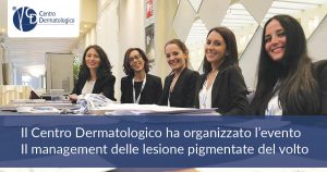 Il Centro Dermatologico ha organizzato l'evento ''Il mananagement delle lesione pigmentate del volto''